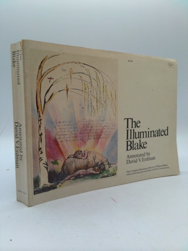 The Illuminated Blake: All of William Blake's Illuminated Works with a Plate-by-plate Commentary [Paperback]