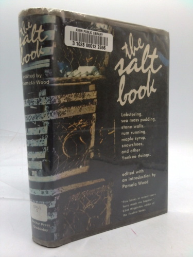 The Salt Book: Lobstering, Sea Moss Pudding, Stone Walls, Rum Running, Maple Syrup, Snowshoes, and Other Yankee Doings