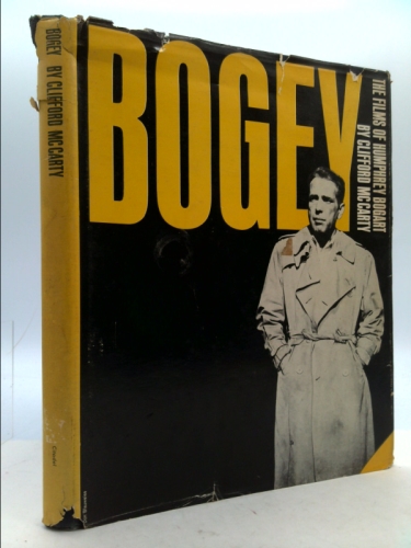 BOGEY: THE FILMS OF HUMPHREY BOGART.