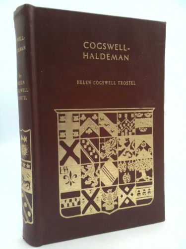 Cogswell - Haldeman : the ancestors and the descendants of Asa Ferris Cogswell and Arobine Haldeman Cogswell (with allied lines).