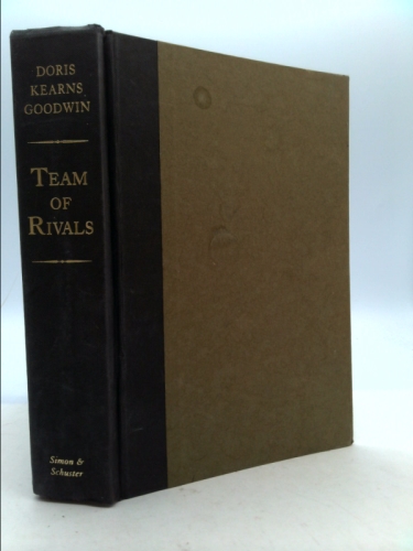 Team of Rivals: The Political Genius of Abraham Lincoln