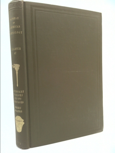 A DICTIONARY OF THE BILOXI AND OFO LANGUAGES, ACCOMPANIED WITH 31 BILOXI TEXTS & NUMEROUS PHRASES Bureau of American Ethnology Bulletin #47
