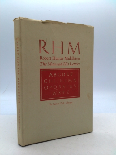 RHM : Robert Hunter Middleton, the Man and His Letters; Eight Essays on His Life and Career