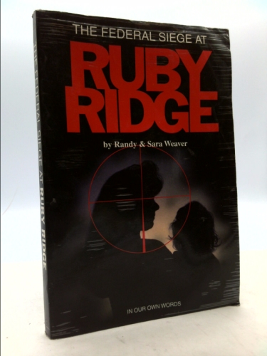 The Federal Siege at Ruby Ridge: In Our Own Words