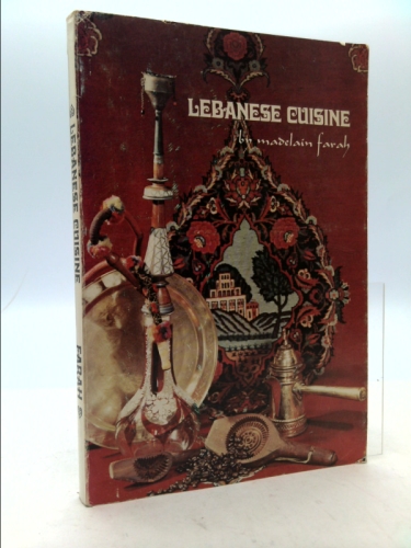 Lebanese Cuisine: Over Two Hundred Authentic Recipes Designed for the Gourmet, the Vegetarian, the Healthfood Enthusiast
