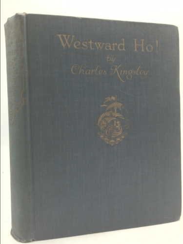 WESTWARD HO! OR THE VOYAGES & ADVENTURES OF SIR AMYAS LEIGH, KNIGHT OF BURROUGH IN THE COUNTY OF DEVON IN THE REIGN OF HER MOST GLORIOUS MAJESTY QUEEN ELIZABETH RENDERED INTO MODERN ENGLISH BY CHARLES