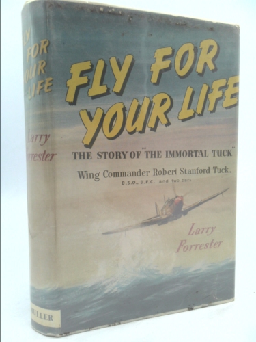Fly For Your Life : the Story of R.R. Stanford Tuck