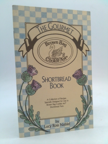 The Gourmet Shortbread Book: Brown Bag Cookie Art