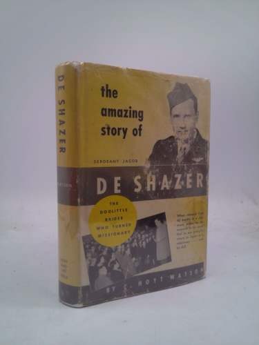 The Amazing Story of Sergeant Jacob De Shazer