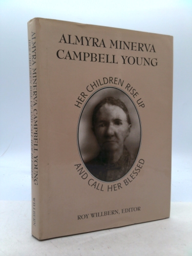 Almyra Minerva Campbell Young: Her Children Rise Up and Call Her Blessed