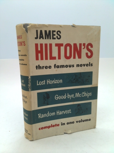 James Hilton's Three Famous Novels Complete in One Volume