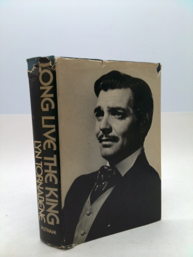Long live The King: A Biography of Clark Gable