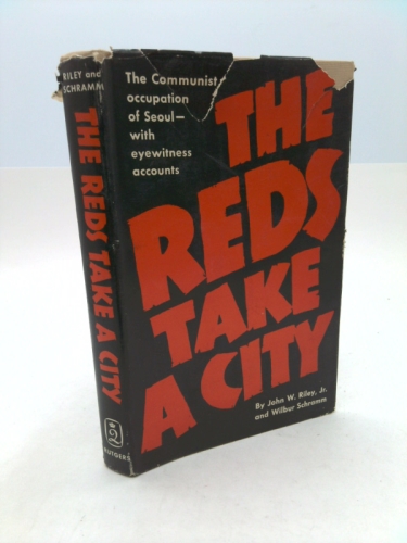 The Reds take a city;: The Communist occupation of Seoul, with eyewitness accounts