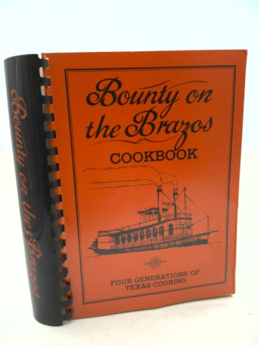 Bounty on the Brazos Cookbook : Four Generations of Texas Cooking