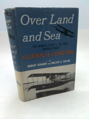 Over Land and Sea;: A Biography of Glenn Hammond Curtiss,