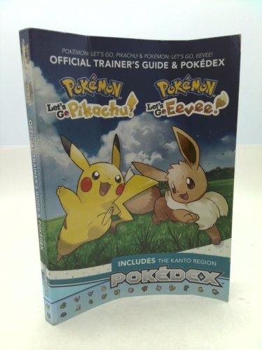 Pok?mon: Let's Go, Pikachu! & Pok?mon: Let's Go, Eevee!: Official Trainer's Guide & Pok?dex