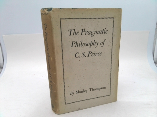 The Pragmatic Philosophy of C. S. Peirce
