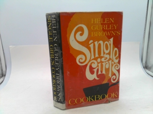 Helen Gurley Brown's Single Girls Cookbook