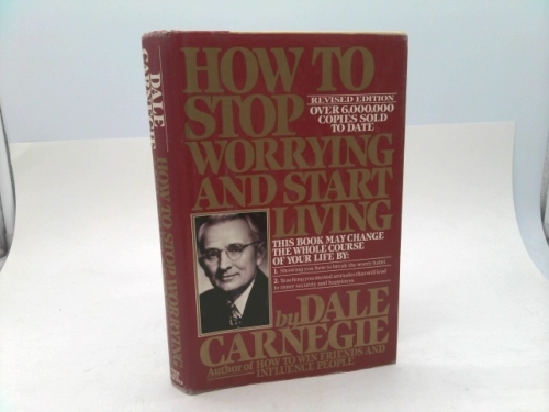 How to Stop Worrying and Start Living (Revised Edition)