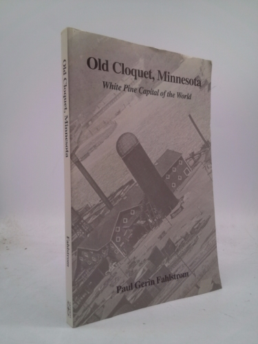 Old Cloquet, Minnesota: White Pine Capital Of The World