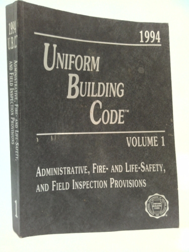 1994 UNIFORM BUILDING CODE Volume 1: Administrative, Fire-and Life-Safety, and Field Inspection Provisions
