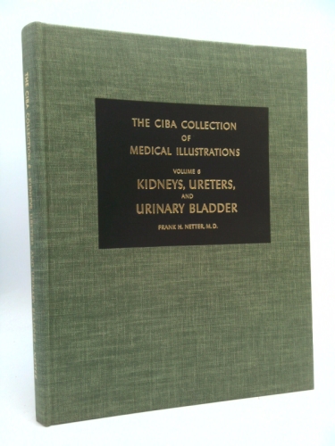 The Ciba Collection of Medical Illustrations: Vol. 6: Kidneys, Ureters, and Urinary Bladder