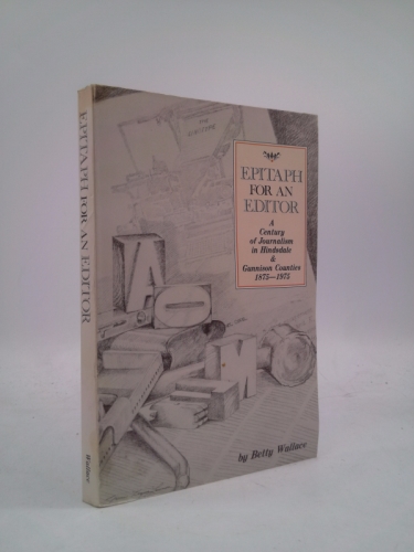 Epitaph for an editor: A century of journalism in Hinsdale and Gunnison counties, 1875-1975