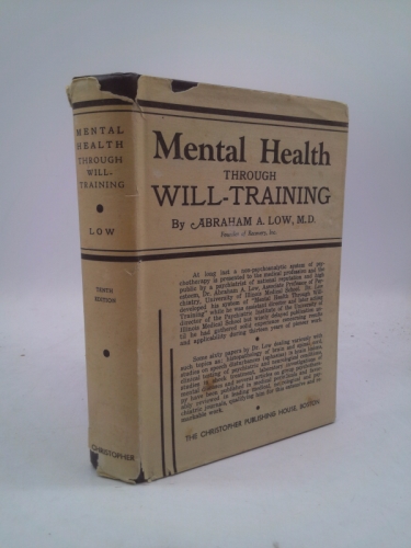 Mental health through will-training: A system of self-help in psychotherapy as practiced by Recovery, Incorporated