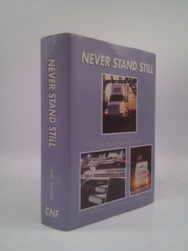 Never Stand Still A History Of CNF Transportation Inc.
