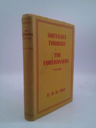 History of Socialist Thought: The Forerunners, 1789-1850 v. 1