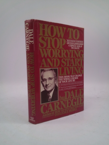 How to Stop Worrying and Start Living (Revised Edition)