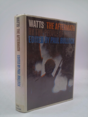 Watts: the aftermath; an inside view of the ghetto by the people of Watts