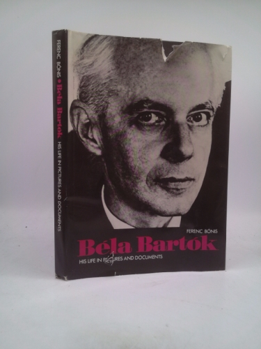 Bela Bartok: His Life in Pictures and Documents