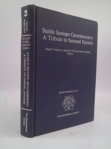 Stable Isotope Geochemistry: A Tribute to Samuel Epstein (Special Publication Series, No 3)