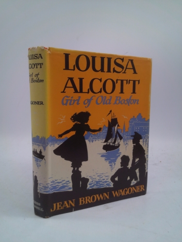 Louisa Alcott: Girl of Old Boston
