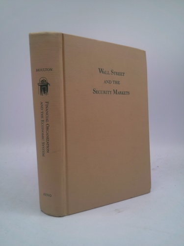 Financial organization and the economic system (Wall Street and the security markets)