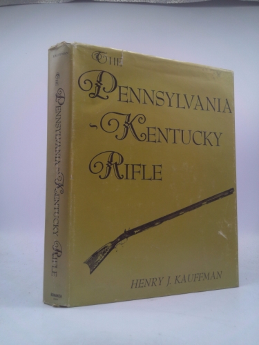 The Pennsylvania-Kentucky Rifle Book Cover