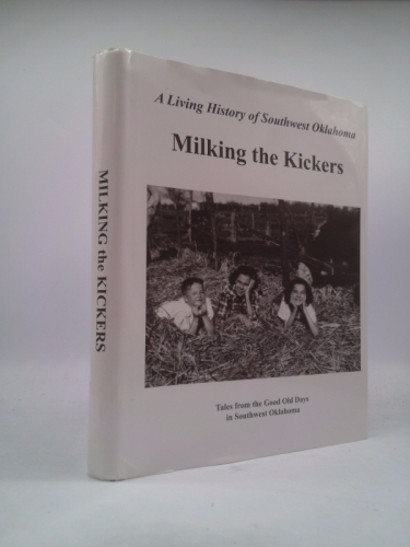 Milking the Kickers - A Living History of Southwest Oklahoma