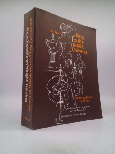 Bill Pearl's Keys to the Inner Universe: World's Best Built Man (Volume 1)