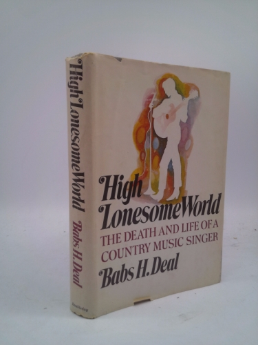 High lonesome world;: The death and life of a country music singer
