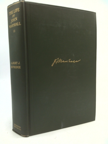 The Life of John Marshall Standard Library Edition In Four Volumes Volume III Conflict and Construction 1800-1815