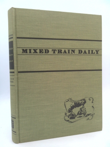 Mixed Train Daily: A Book of Short-Line Railroad