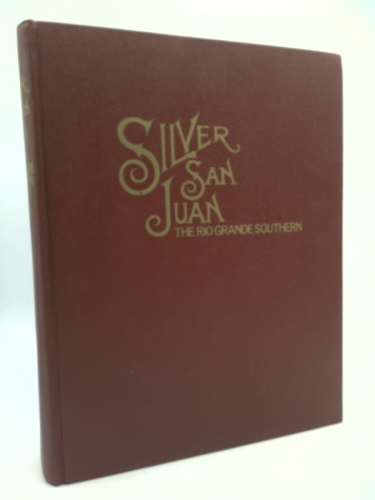 Silver San Juan: The Rio Grande Southern Railroad.