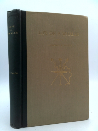 Life on a Whaler or Antarctic Adventures in the Isle of Desolation: Narrative of a Whaling Voyage from New London, Connecticut August 18, 1851 to June 4, 1853. Ed. By Howard Palmer [Occasional Publica