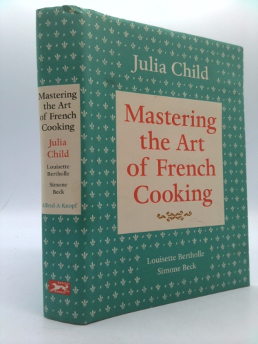 Mastering the Art of French Cooking, Volume I: 50th Anniversary Edition: A Cookbook