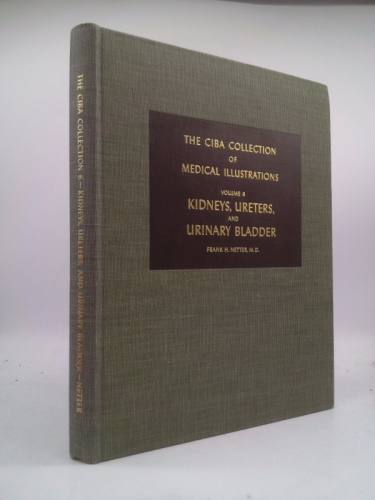 The Ciba Collection of Medical Illustrations: Vol. 6: Kidneys, Ureters, and Urinary Bladder