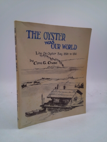 The Oyster Was Our World: Life on Oyster Bay, 1898-1914