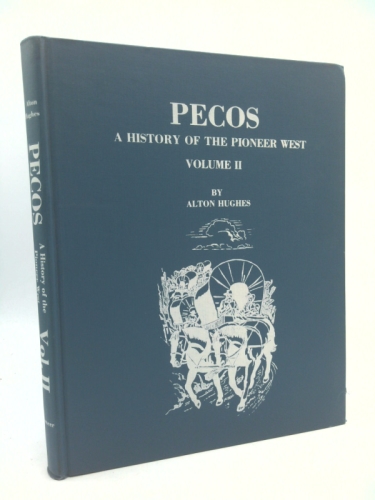 Pecos, a History of the Pioneer West