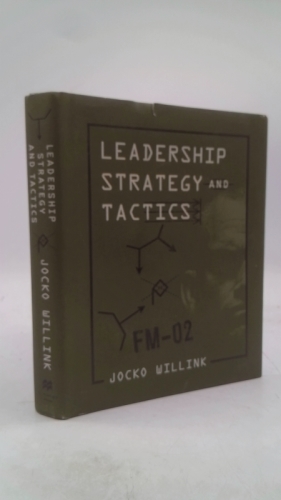 Leadership Strategy and Tactics: Field Manual