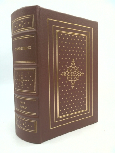 Gunsmithing; A Manual of Firearms Design, Construction, Alteration and Remodeling. For Amateur and Professional Gunsmiths and Users of Modern Firearms.